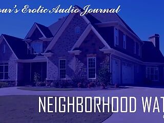 Ardours erotische audio-journal neighborhood watch