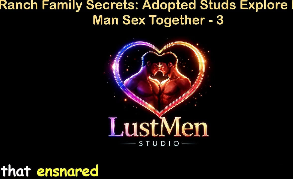 English Audio Gay Sex Story - Ranch Family Secrets: Adopted Studs Explore Raw Man Sex Together - Part 3