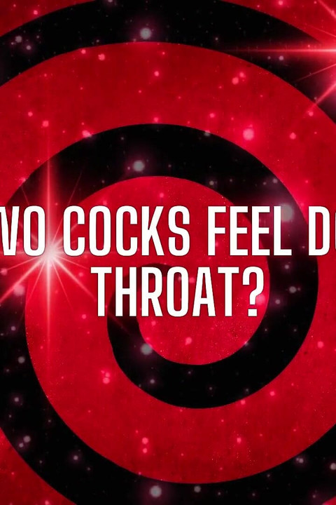 How's Two Cocks Feel Down Your Throat?