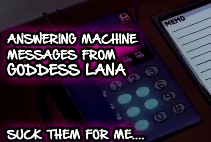 AUDIO ONLY - Answering machine messages from goddess Lana suck them all