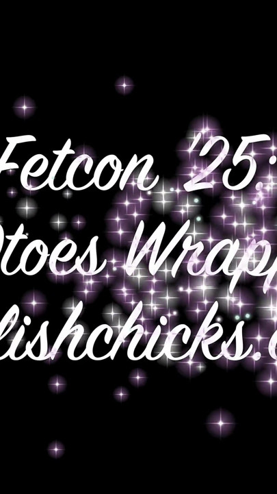 Fetcon '25 Lolos10toes Wrapped up