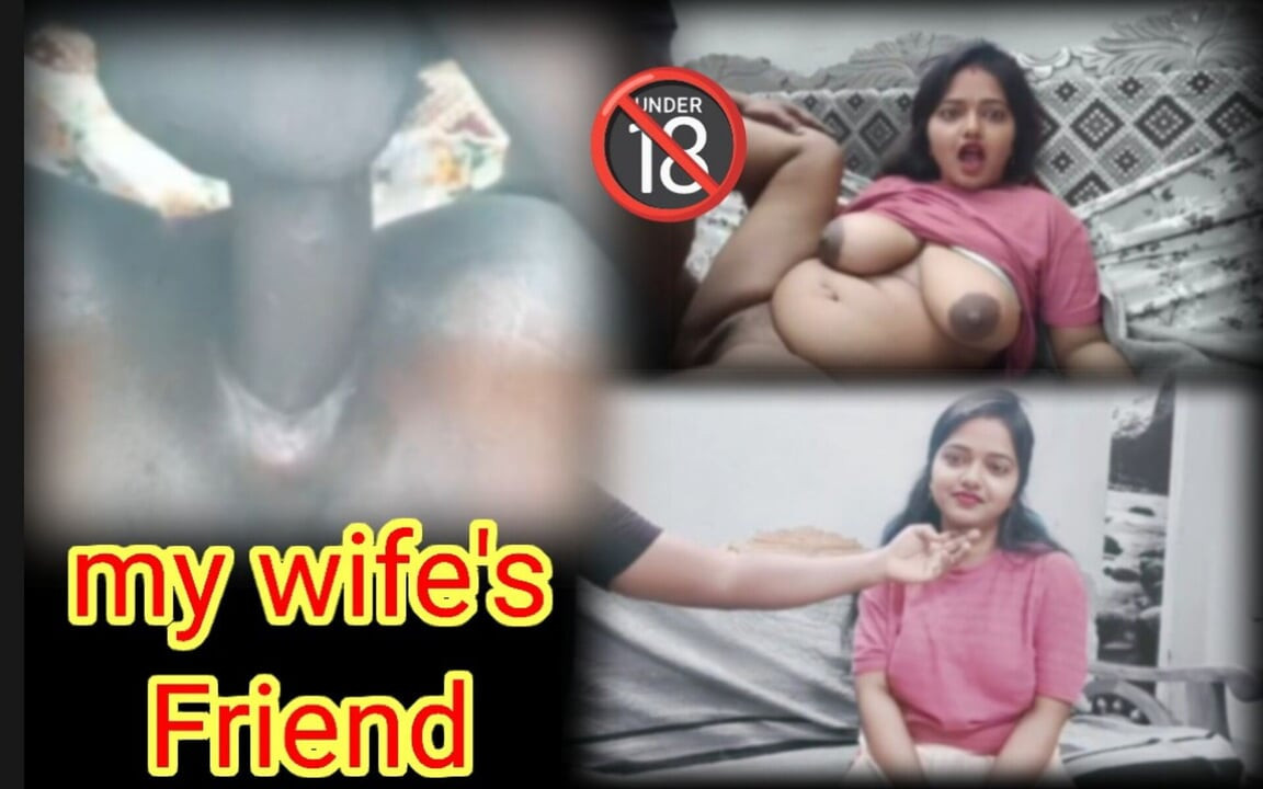 शेवटी मी माझ्या बायकोच्या बेस्ट फ्रेंडला चोदले - तामिळ हॉट व्हिडिओ मोठ्या आवाजात