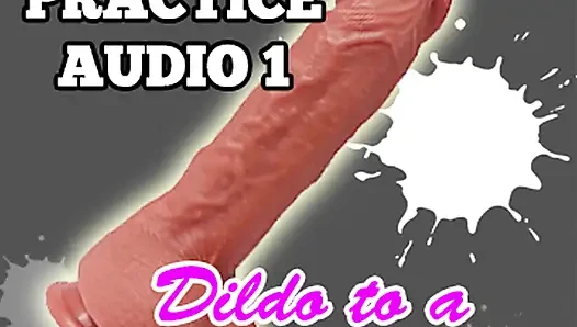 Sissy Practice Audio Dildo to a Real Mans Cock