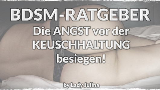 BDSM-Ratgeber: Ängste der Frau bei der Keuschhaltung