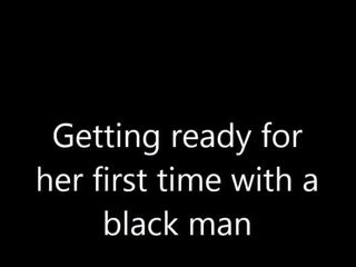 Ich mache mich bereit für ihren ersten schwarzen Mann