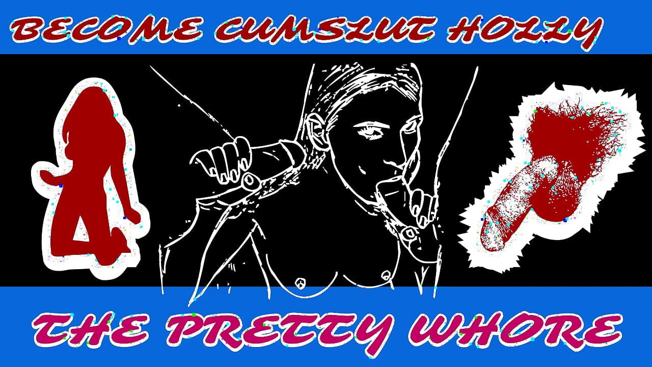 Devenez cumslut Holly la jolie pute de tapette