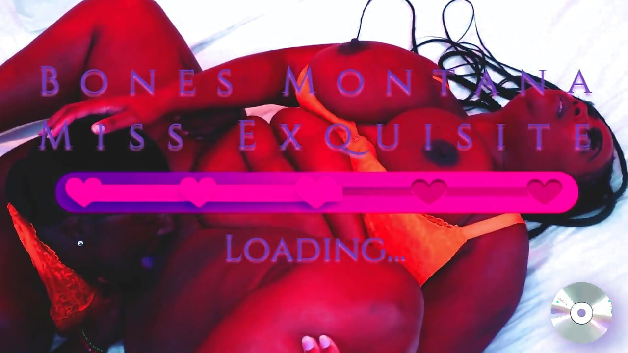 Bones Montana X Miss Exquisite