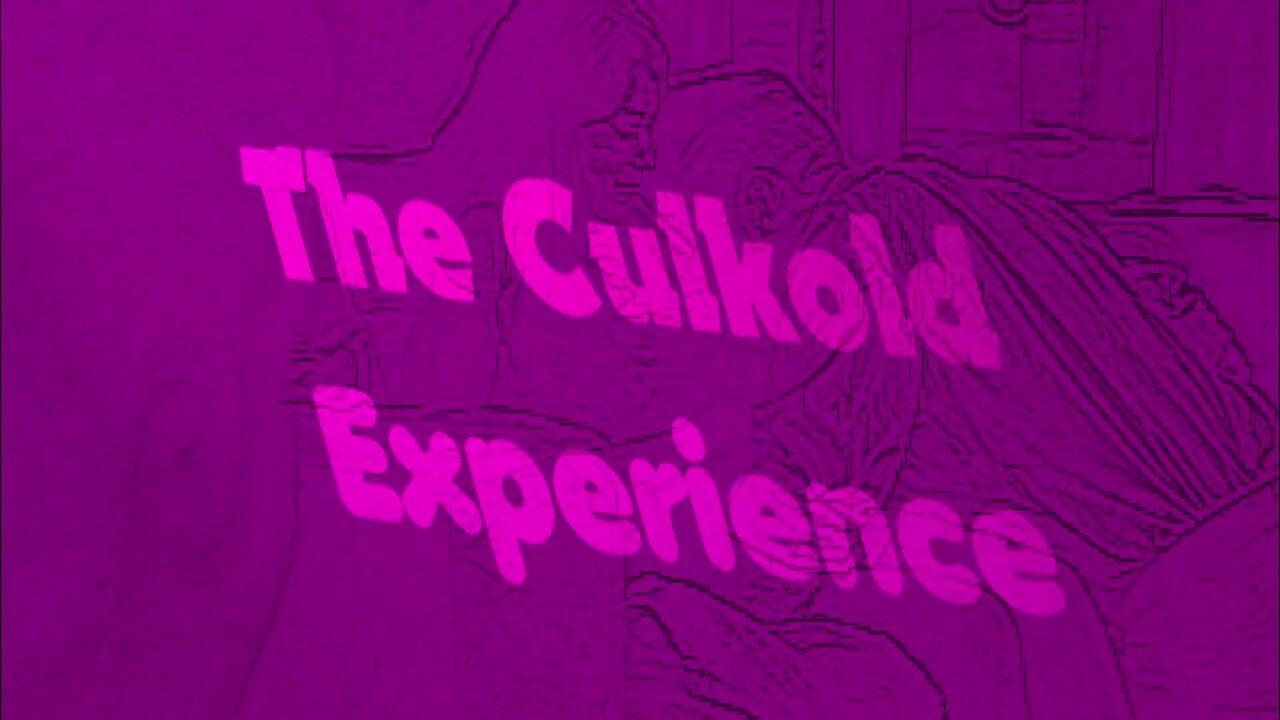 The Culkold Experience