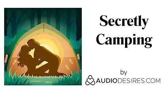 Secretly Camping (Erotic Audio Porn for Women, Sexy ASMR)