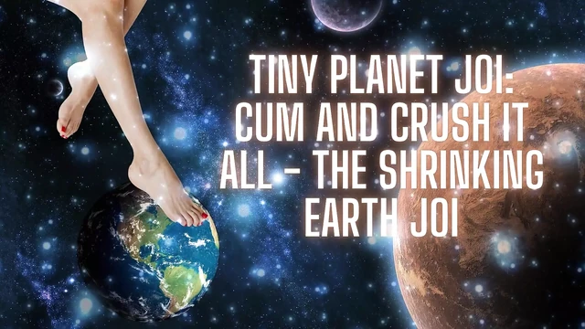 Tiny Planet JOI - Cum and Crush It All - the Shrinking Earth JOI