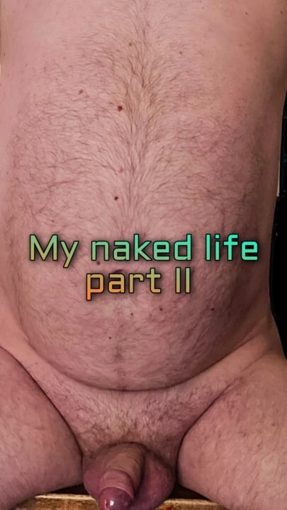 My Naked Life Part II