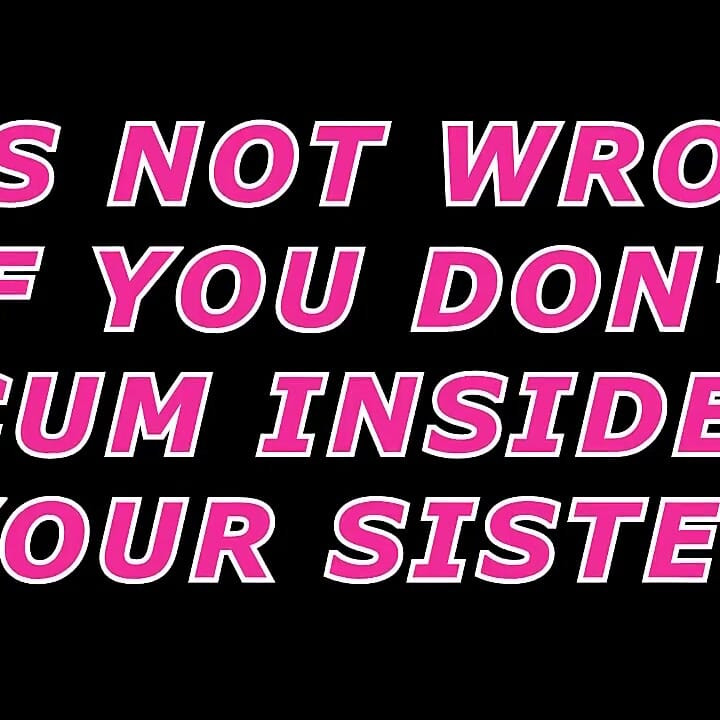 Its Not Wrong if You Dont Cum Inside Your Stepsister