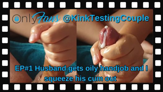 Husband gets oily handjob and i squeeze his cum out - KinkTestingCouple