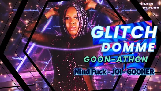 Glitch Domme Goon-Athon