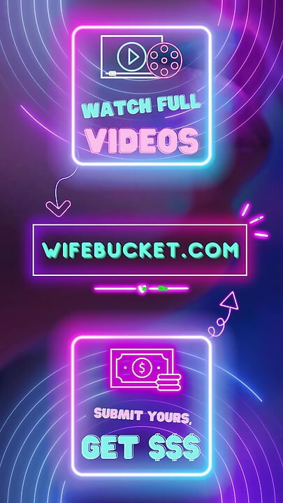 Wifebucket Amateurs - I play with her pussy and she cums on my fingers