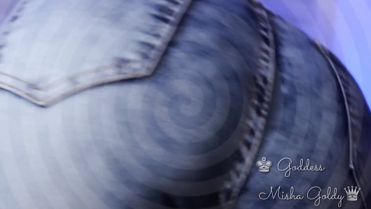 You are totally addicted to my ass in jeans and my ass scent