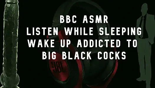 Bbc asmr wach auf, will große schwarze schwänze