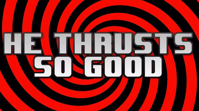 He Thrusts So Good, Sissy