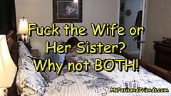 De vrouw of haar zus neuken? waarom niet allebei!