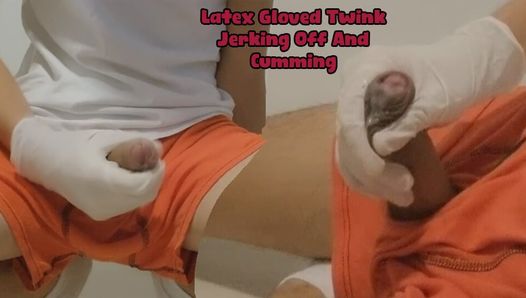 Latex Gloved Twink Jerking Off And Cumming