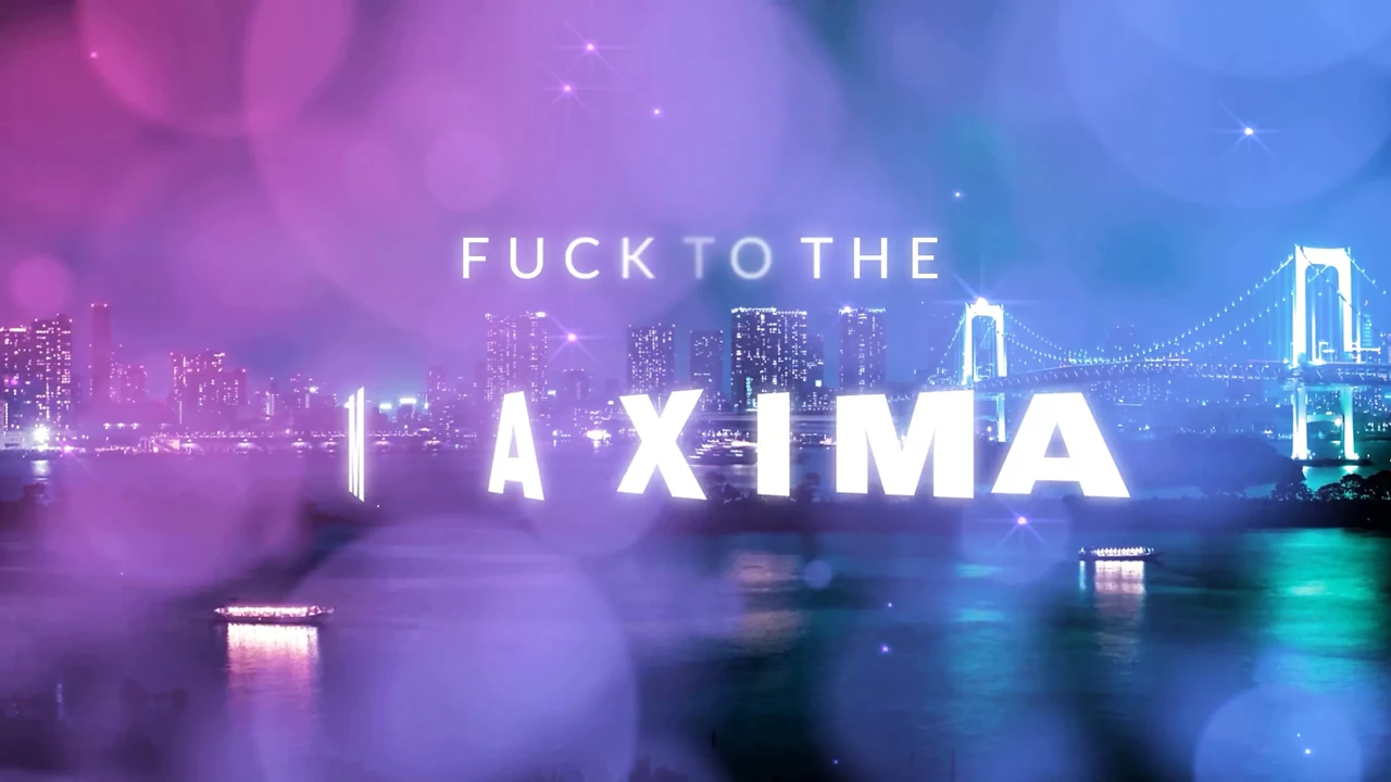Fuck to the Maxima