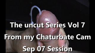 The uncut Series Vol 7  The Fountain   Cumshot Edging on Cam