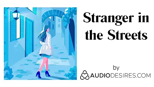 Stranger In The Streets (Erotic Audio Porn for Women, Sexy A