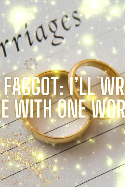 Caught, Fag: I'll Wreck Your Marriage with One Word-cock!