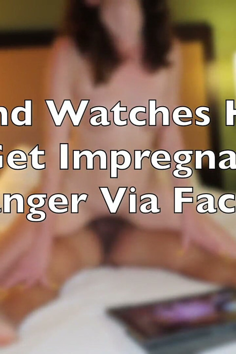 Husband Watches Stranger Impregnate His Wife