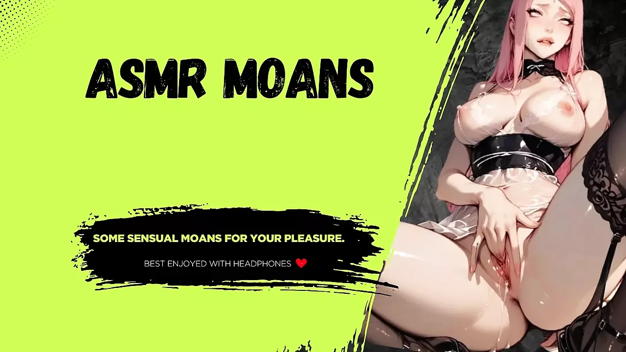 ASMR zevkin için inliyor.