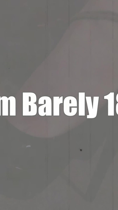 Barely 18!