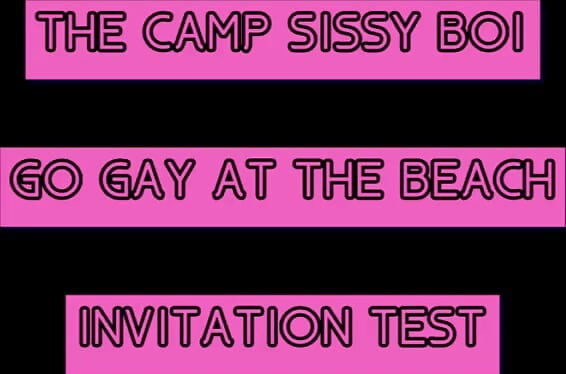 The Camp Sissy Boi Invitation Test Comment if You Complete to Get You Sucking a Big One