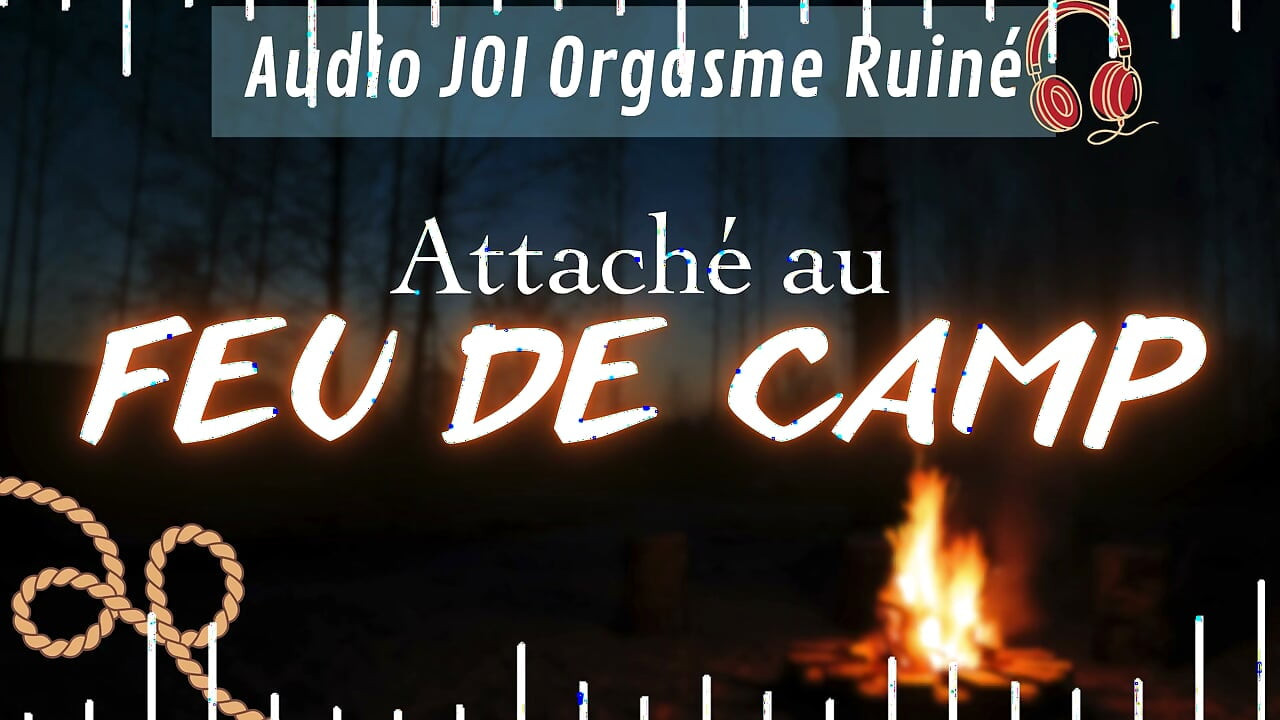 Attaché au feu de camp - French audio JOI ruined orgasm
