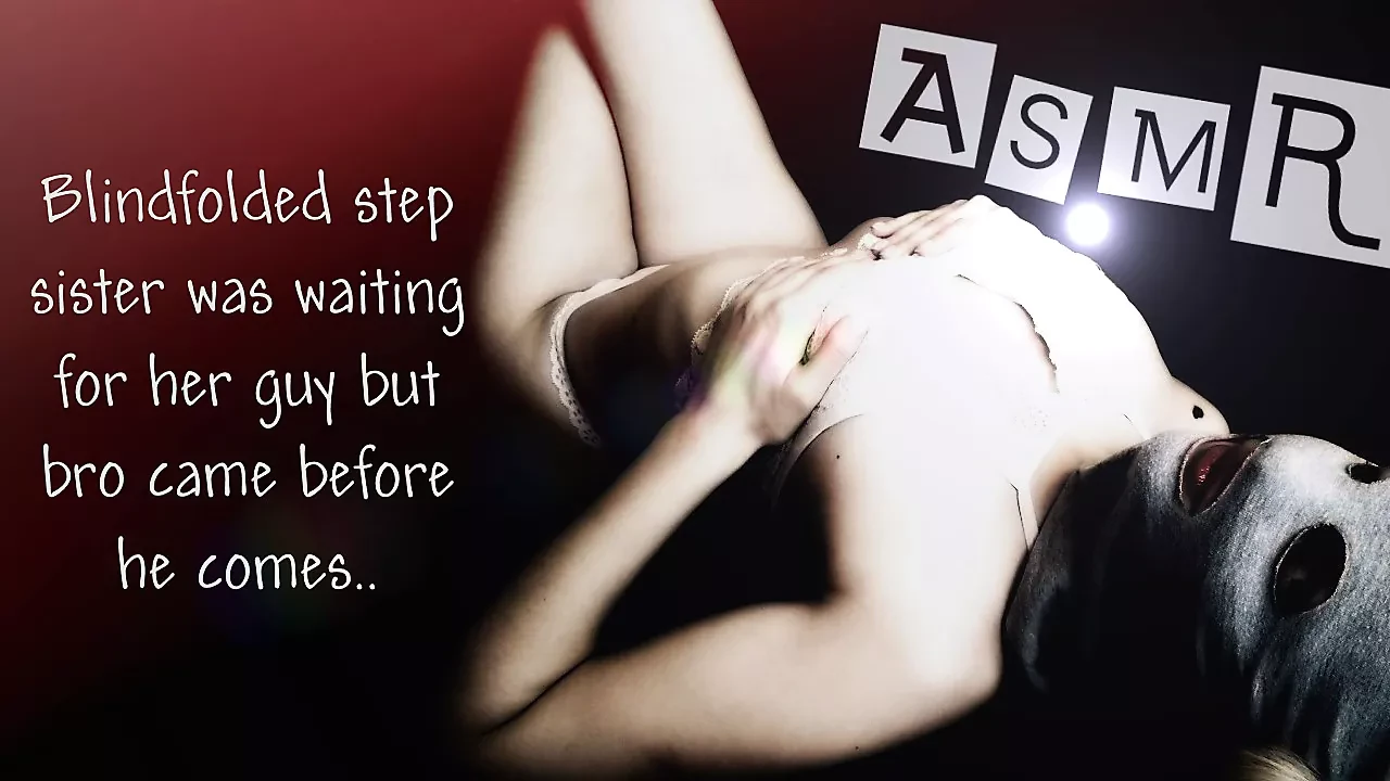 Lewd Asmr - η ετεροθαλής αδελφή με δεμένα μάτια περίμενε τον σεξουαλικό της φίλο, αλλά ο ετεροθαλής αδελφός ήρθε πριν έρθει
