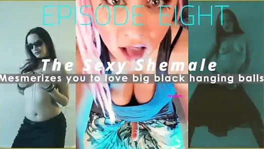 Episode 8 the Sexy Shemale Mesmerizes You to Love Big Black Hanging Balls Shemale Is Me