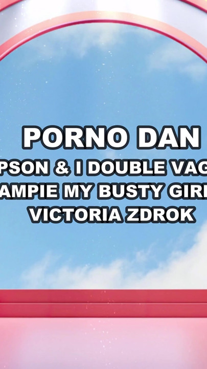 Stepson & Stepdad Double Vag (dpp) & Creampie the Cunt of Anal Queen Victoria Zdrok - Porno Dan 4K