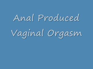 Anaal veroorzaakte een vaginaal orgasme