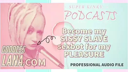 Podcast pervers 4 devenez mon esclave sexbot pour mon plaisir