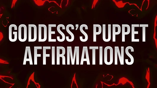 Goddess’s Puppet Affirmations