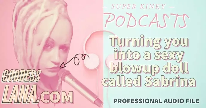 Kinky Podcast 19 Turning You Into a Sexy Blowup Doll Called Sabrina