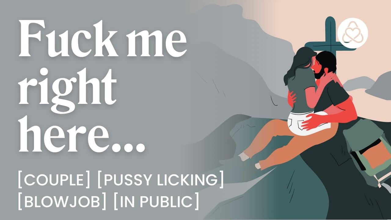 ASMR Audio Porn: Spontaneous Couple Fucks on a Mountaintop – In Public, Oral & Teasing – Erotic Audio Roleplay for Women