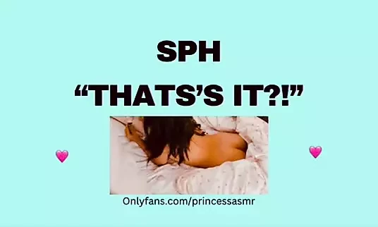 SPH THATS IT?! audioporn