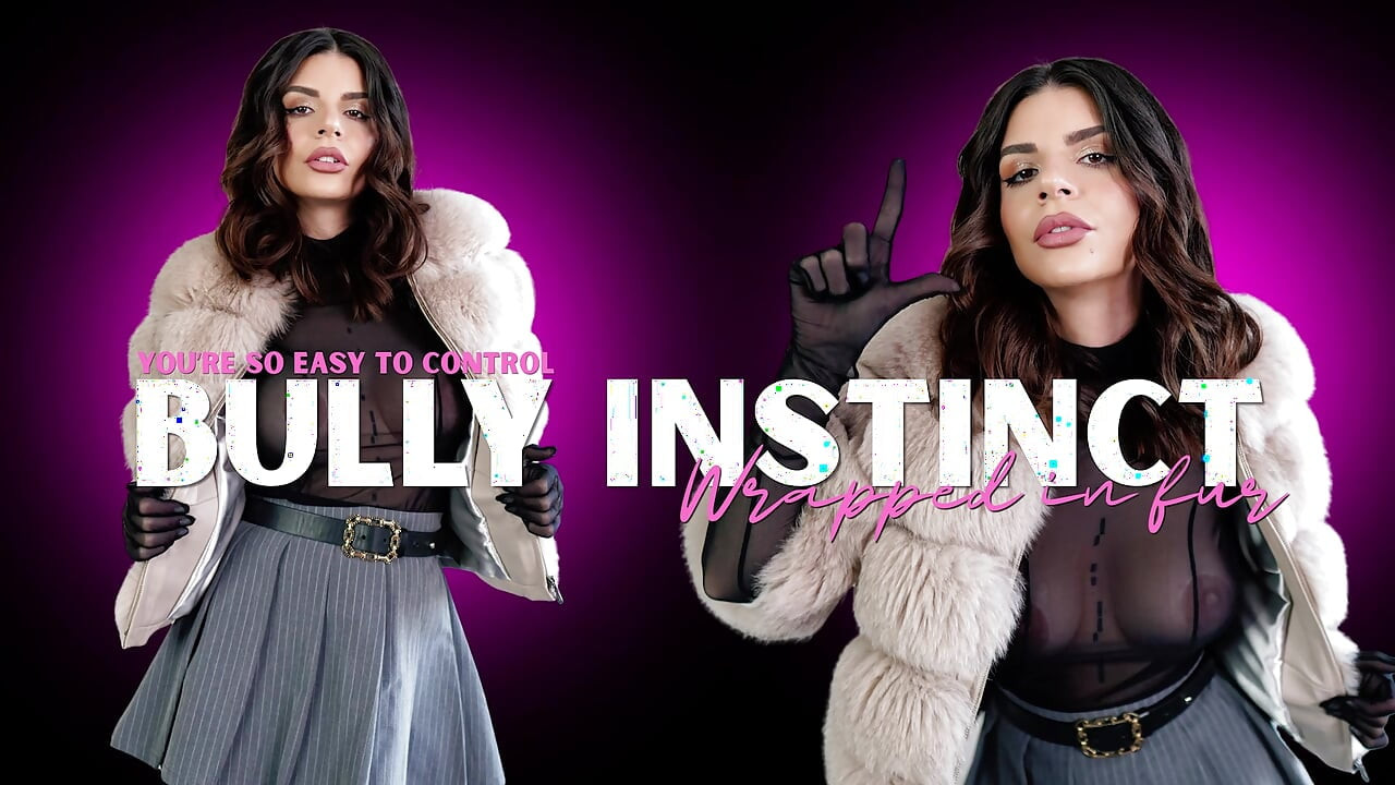 Bully Instinct - Wrapped in Fur - You're so Easy to Control Part 1