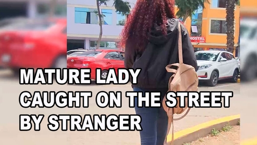 A lady who could be your mother, mature is caught on the street and ends up fucking a young stranger before going home