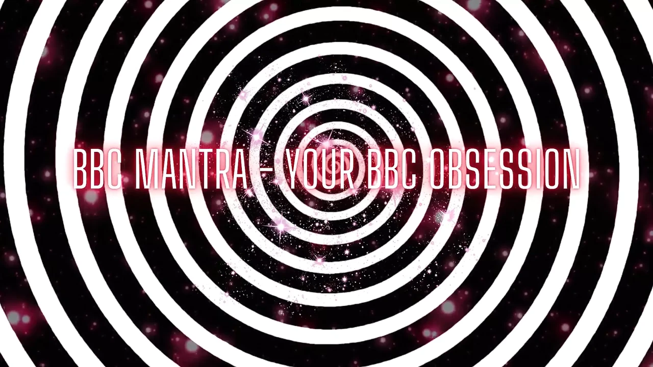 BBC Mantra - Your BBC Obsession