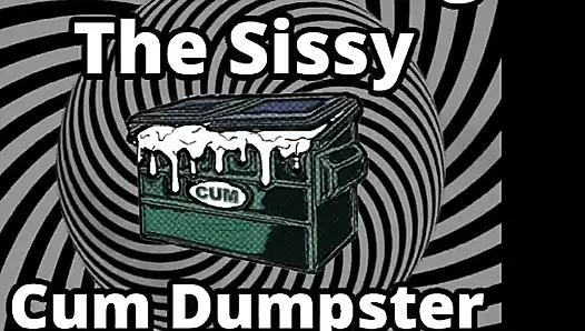 Mesmerizing the sissy cum dumpster whore addition...