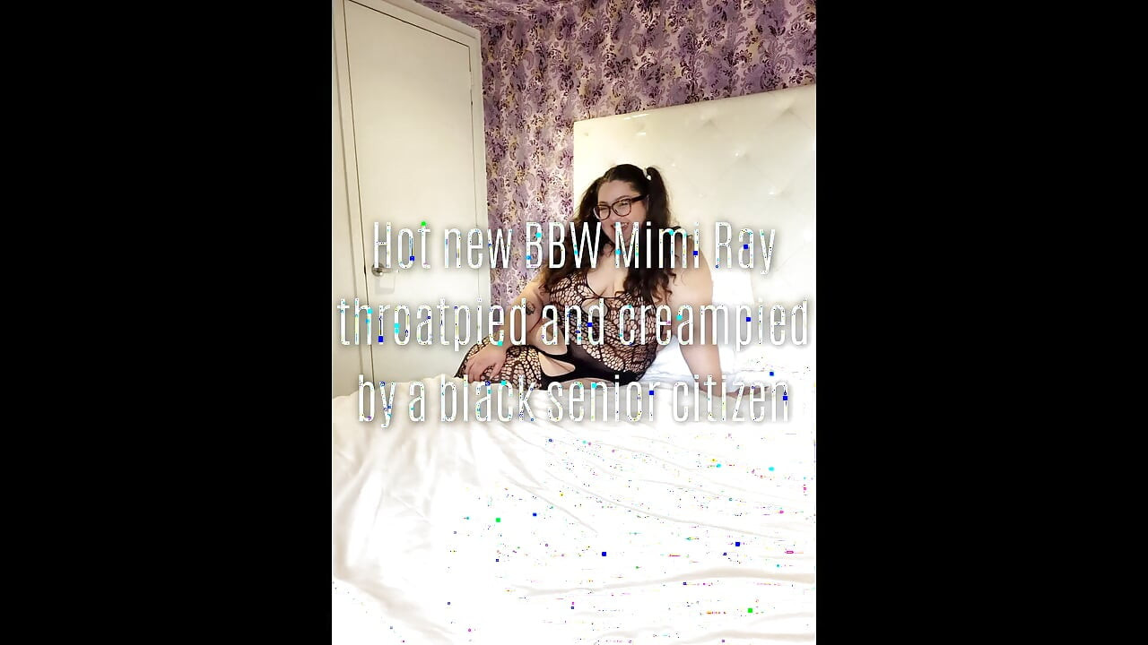 Hot New BBW Mimi Ray Gets Throatpied and Creampied by a Black Senior Citizen