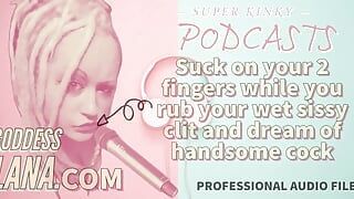 Solo audio - podcast pervertido 15 - chupa 2 dedos mientras frotas tu clítoris mariquita mojado y sueñas con una polla