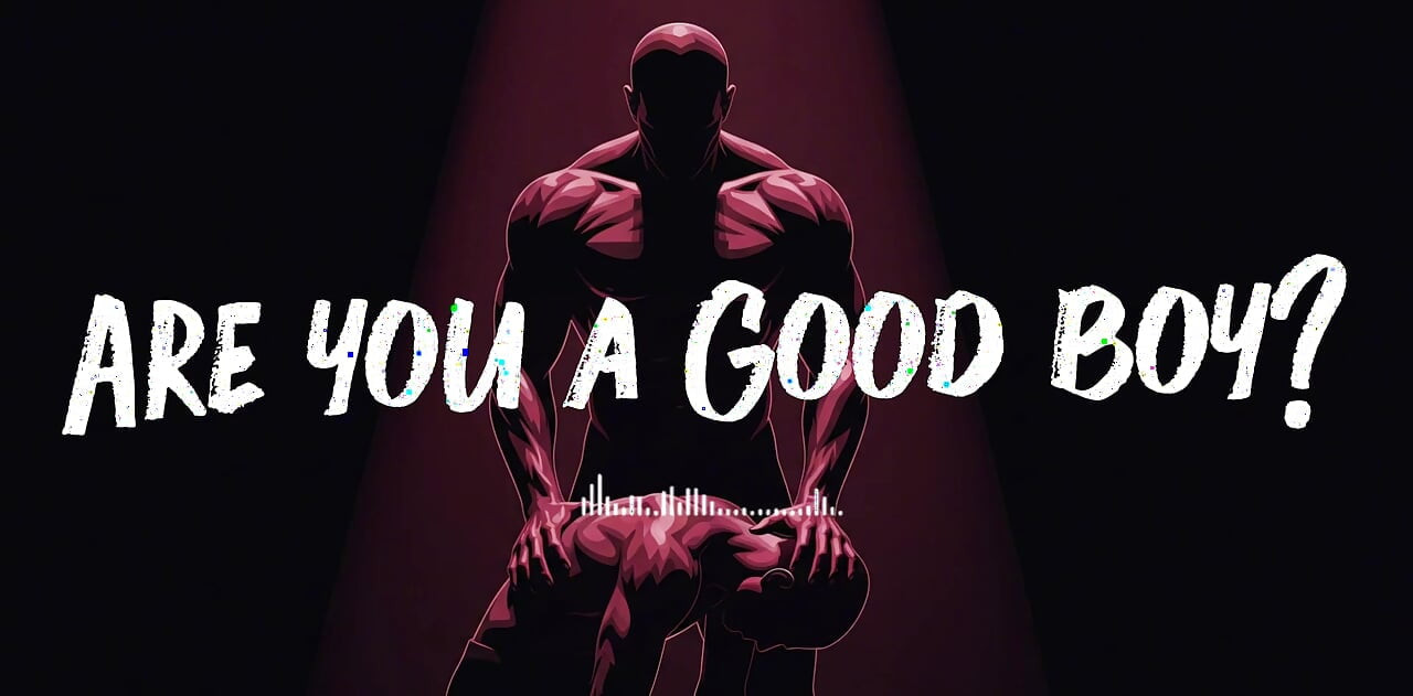 Are You a Good Boy?