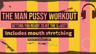 Getting your man pussy and mouth hole ready for the street